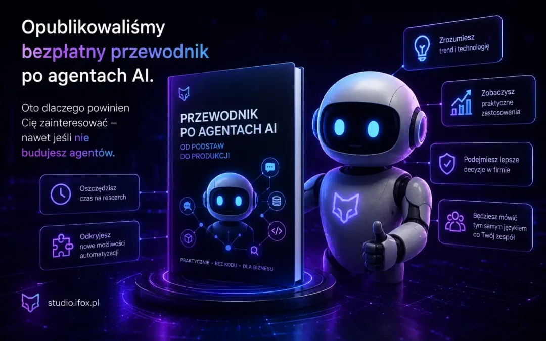 Opublikowaliśmy bezpłatny przewodnik po agentach AI. Oto dlaczego powinien Cię zainteresować — nawet jeśli nie budujesz agentów.