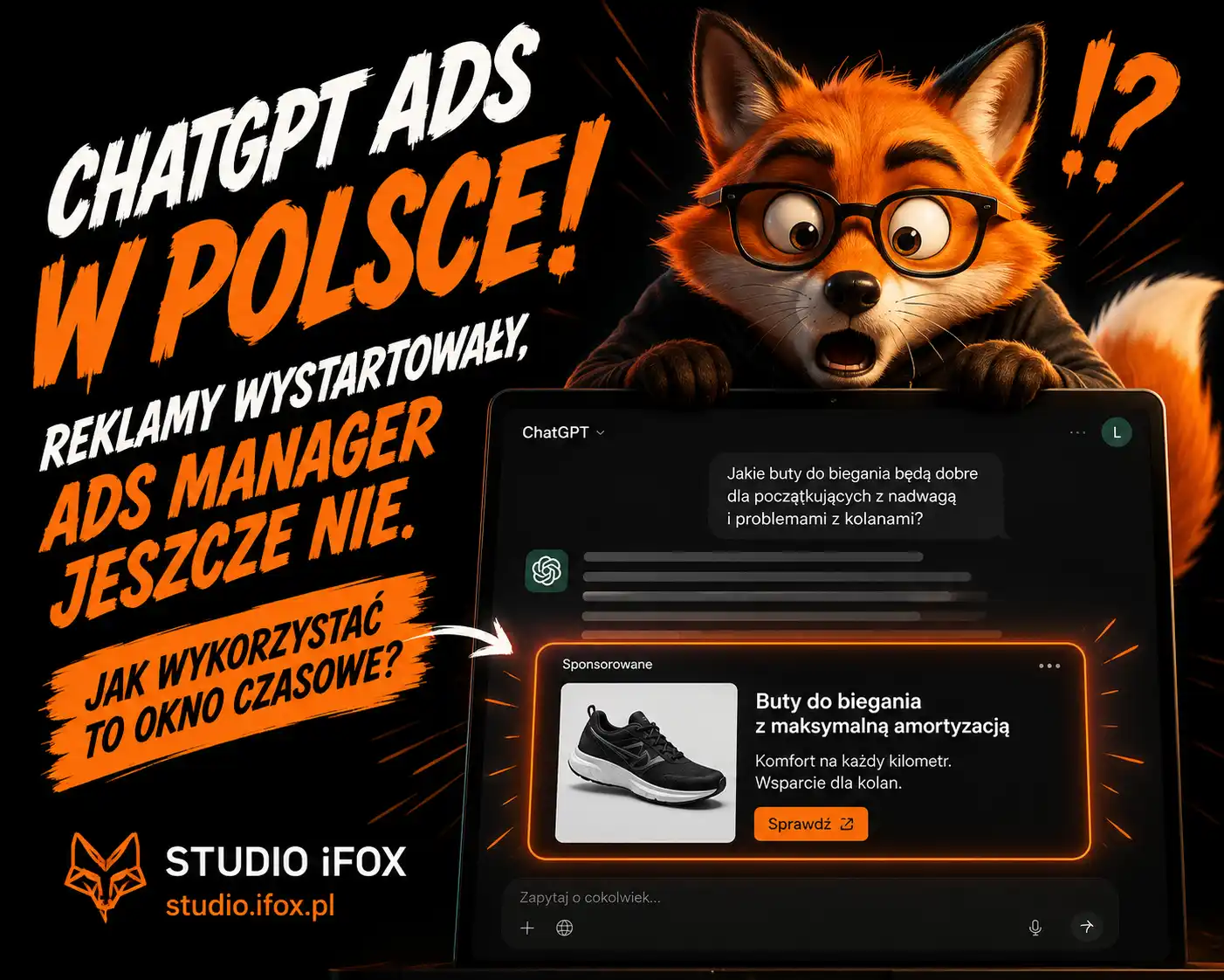 Lis w okularach patrzy z zaskoczeniem na ekran ChatGPT, na którym pod odpowiedzią pojawia się sponsorowana reklama. Grafika ilustruje start reklam ChatGPT Ads w Polsce oraz pytanie, jak przygotować się na Ads Manager i wykorzystać obecne okno czasowe.