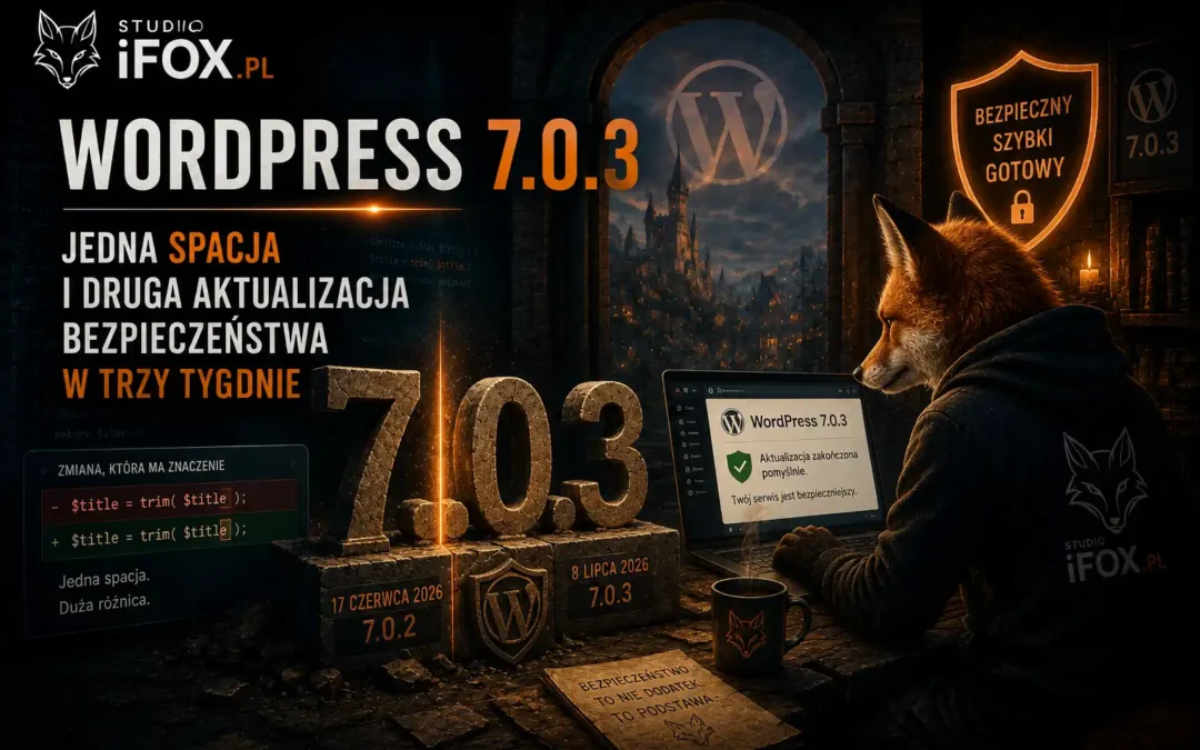 WordPress 7.0.3 — jedna spacja i druga aktualizacja bezpieczeństwa w trzy tygodnie