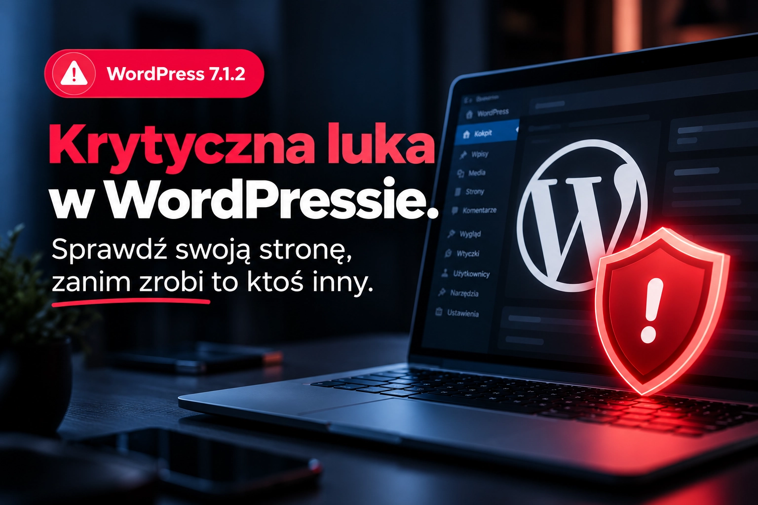 Krytyczna luka w WordPressie. Sprawdź swoją stronę, zanim zrobi to ktoś inny.